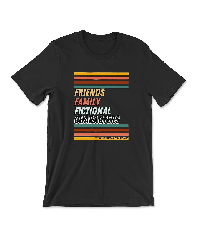 Friends, Family, Fictional Characters T-Shirt