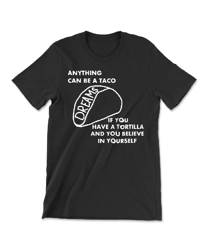 Anything Can Be A Taco Shirt