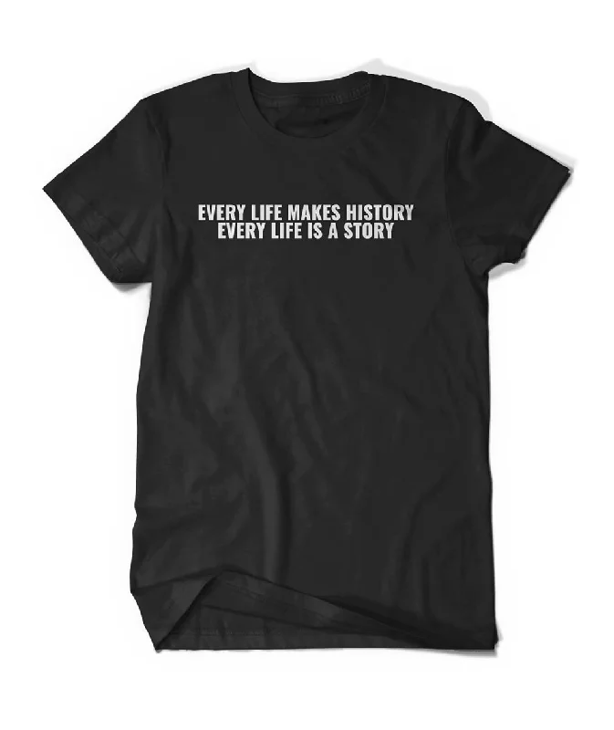 Every Life Makes History Shirt